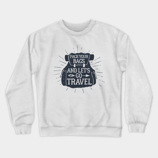 Pack Your Bags And Let's Go Travel Crewneck Sweatshirt by SlothAstronaut